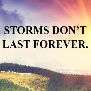 Storms don't last forever