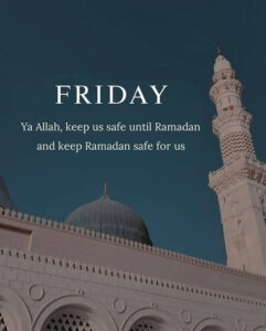 Ya Allah, keep us safe until Ramadan and keep Ramadan safe for us