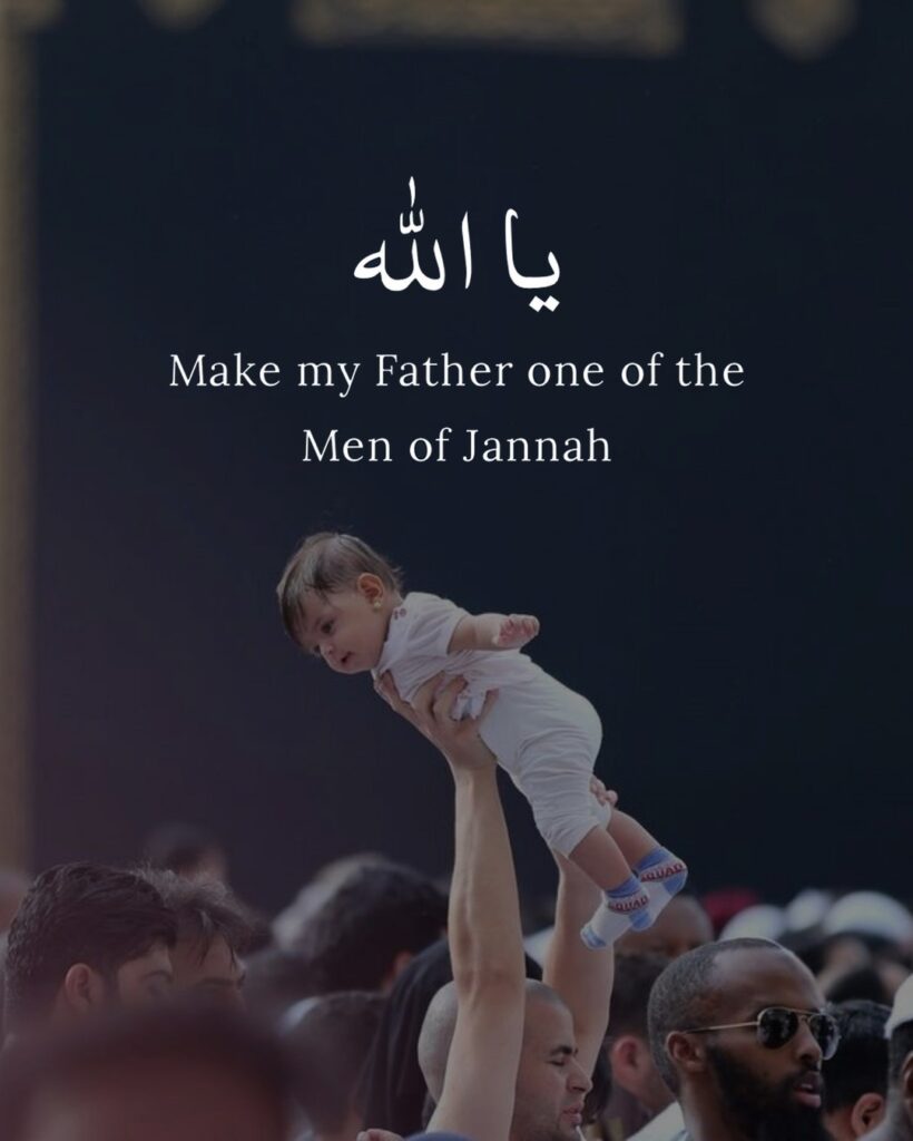 Make my Father one of the Men of Jannah