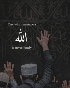 only who remember allah is never lonely