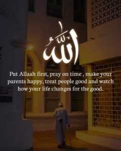 Put Allah first, pray on time, make your parents happy, treat people good and watch how your life changes for the good.