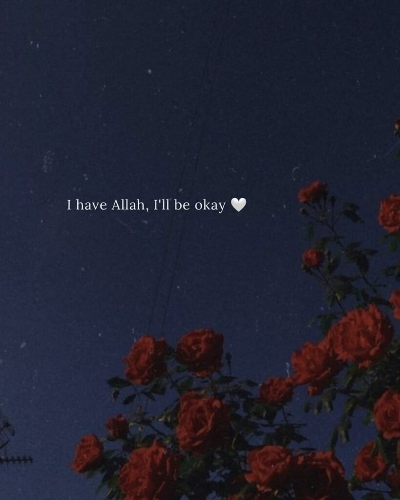 I have Allah, I'll be okay