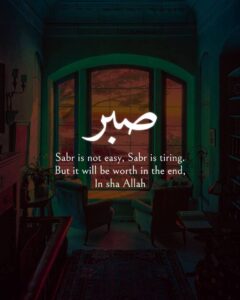 Sabr is not easy, Sabr is tiring. But it will be worth in the end, In sha Allah