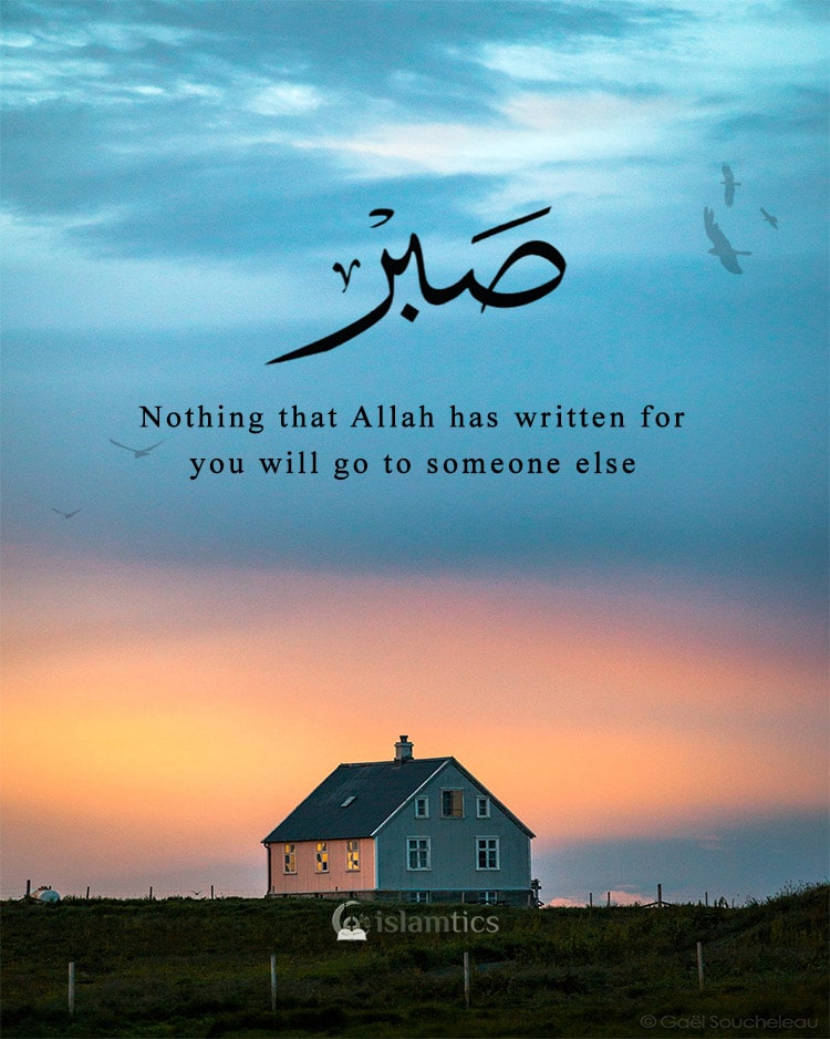 Nothing that Allah has written for you will go to someone else.