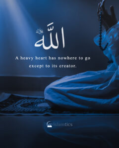 A heavy heart has nowhere to go except to its creator