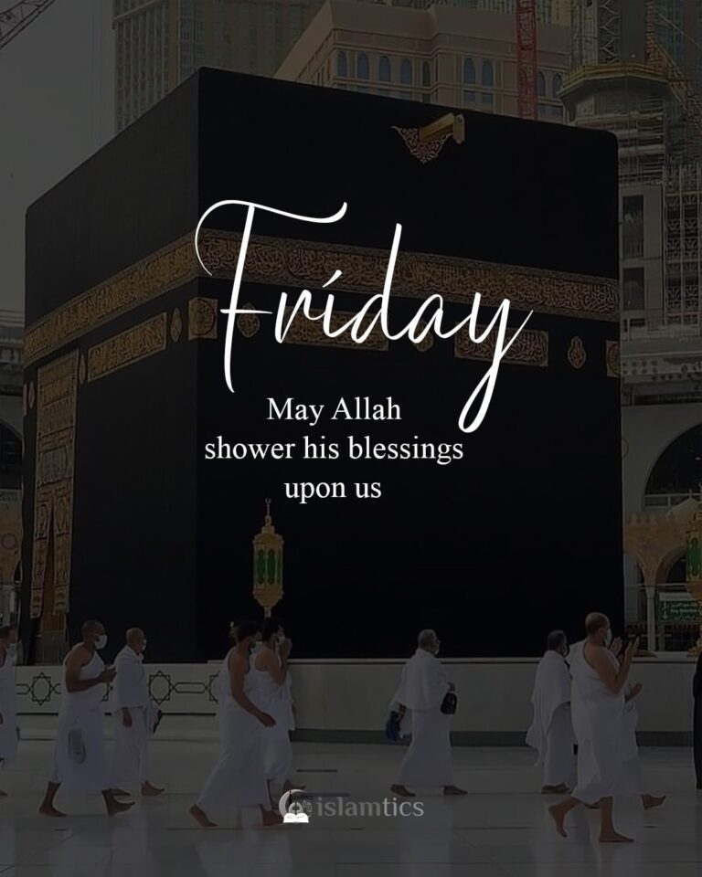 Friday, May Allah shower his blessings upon us islamtics