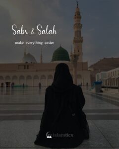 Sabr and Salah make everything easier