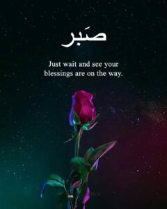 Sabr, just wait and see your blessings are on the way.