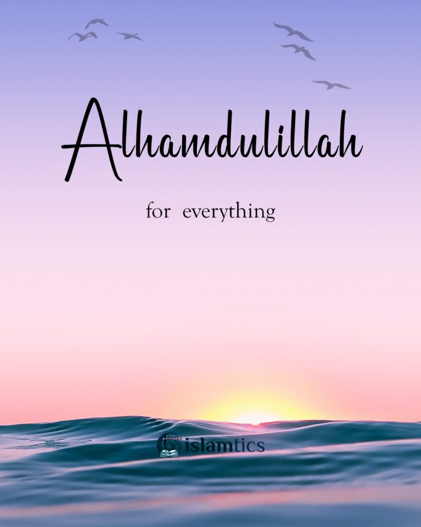 alhamdulillah for everything | islamtics