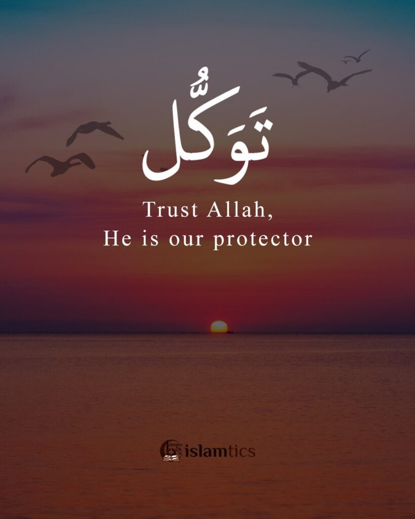 Trust Allah, He is our protector