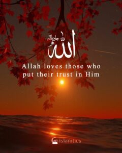 Allah loves those who put their trust in Him