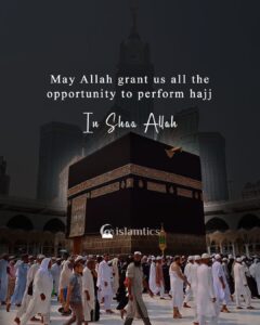 May Allah grant us all the opportunity to perform hajj