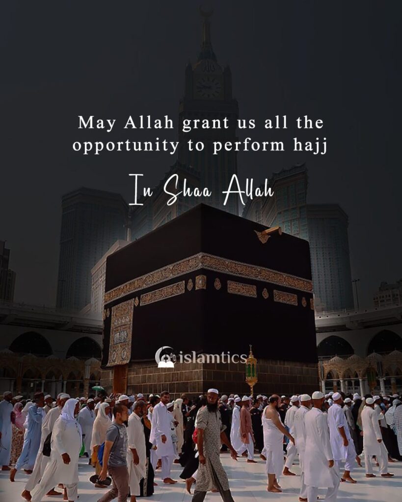 May Allah grant us all the opportunity to perform hajj InShaAllah