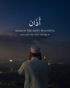 Azan is the most beautiful sound in the world