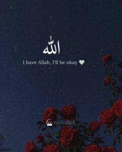 I have Allah, I'll be okay