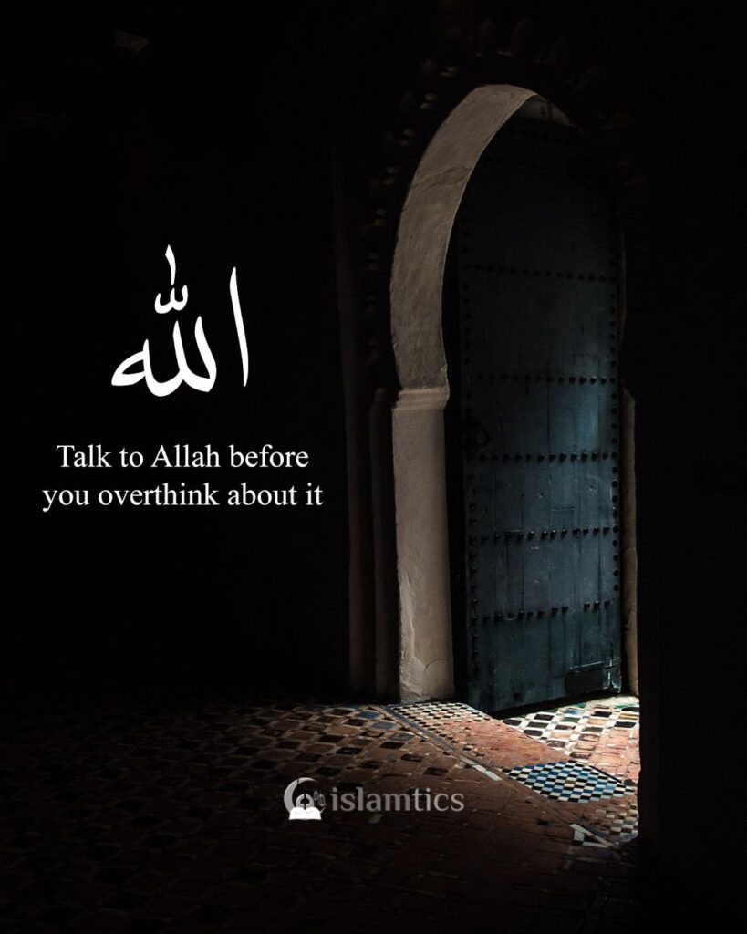 Talk to Allah before you overthink about it