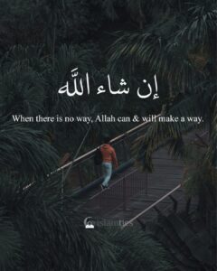 When there is no way, Allah can & will make a way.