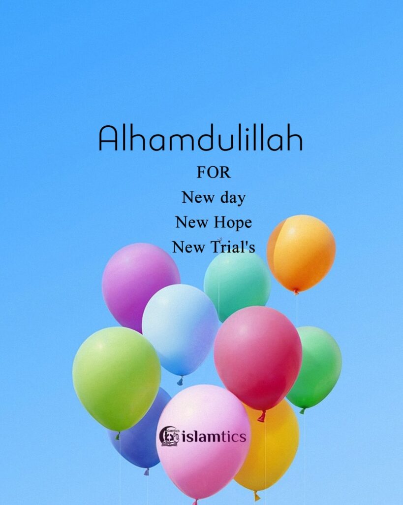 Alhamdulillah FOR New day New Hope New Trial's
