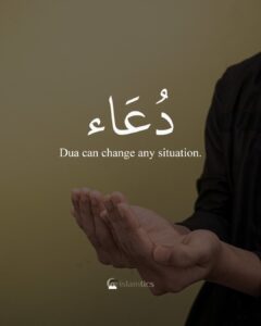 Dua can change any situation.