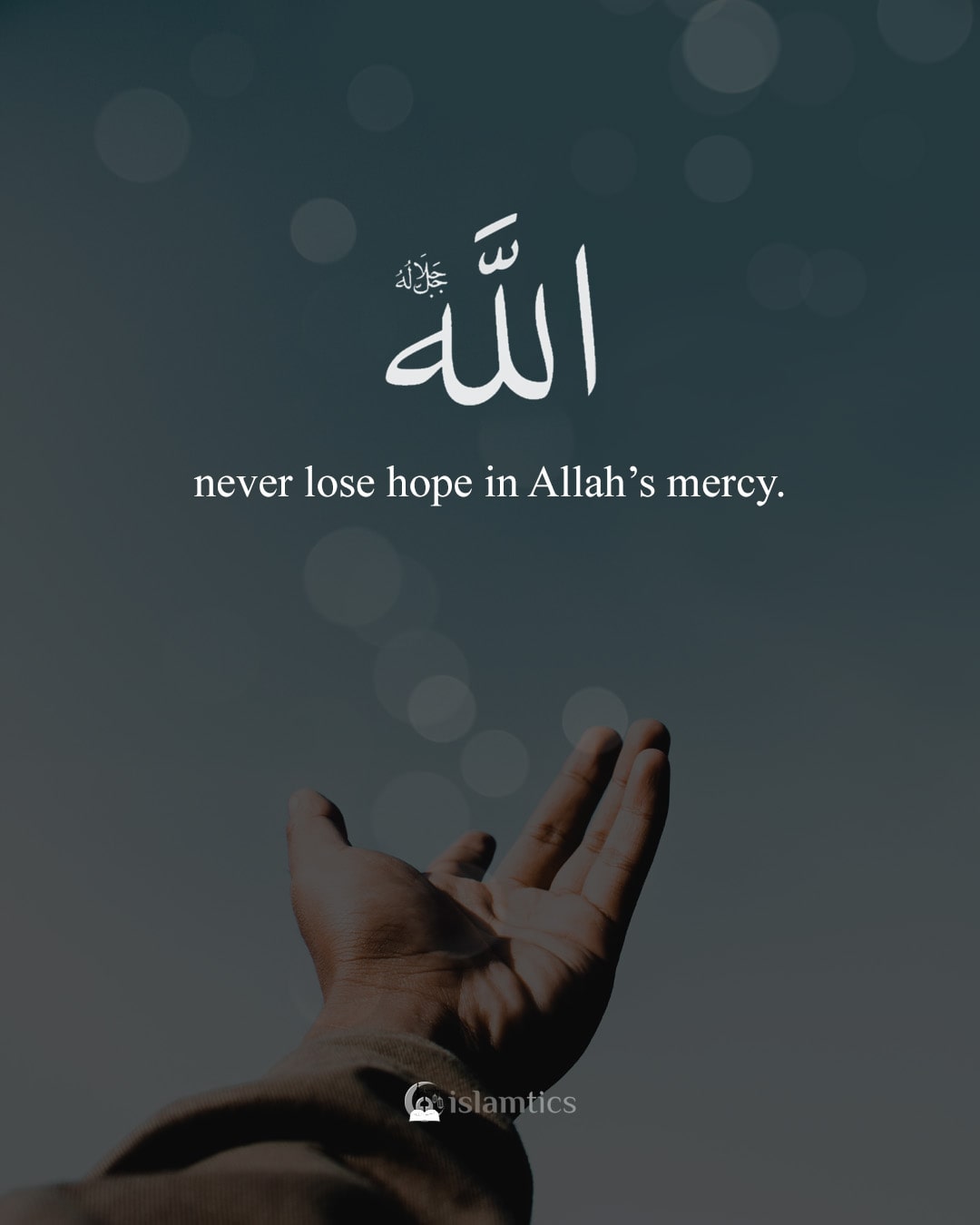 Never Lose Hope In Allah s Mercy Islamtics