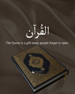 The Quran is a gift many people forget to open.
