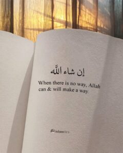 When there is no way, Allah can & will make a way.