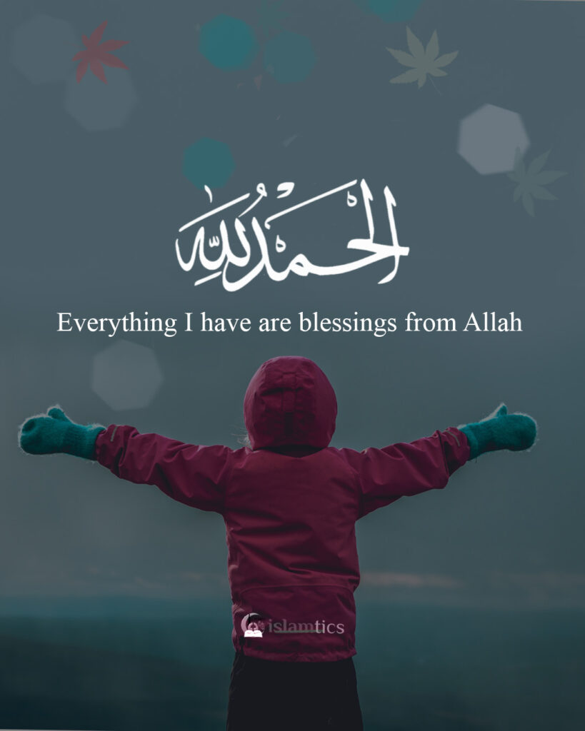 Everything I have are blessings from Allah