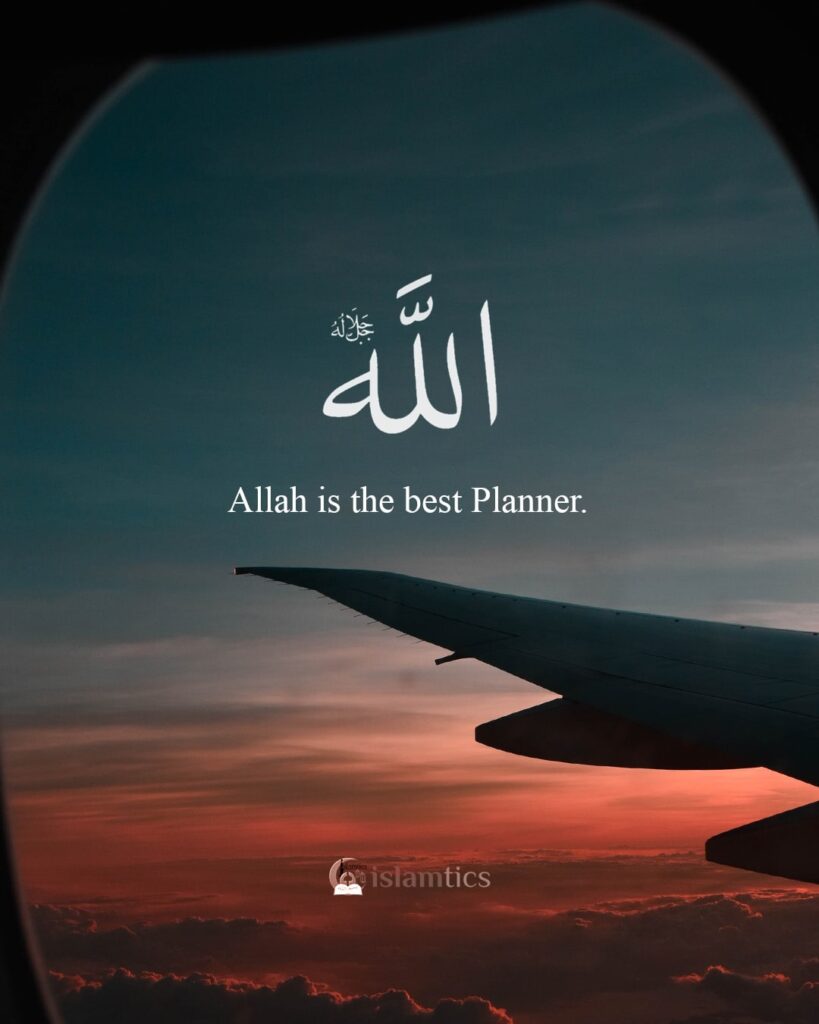 Allah is the best Planner.