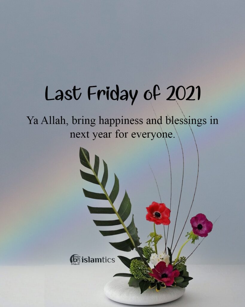 Ya Allah, bring happiness and blessings in next year for everyone.