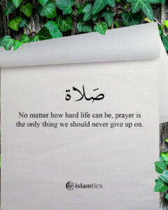 No matter how hard life can be, prayer is the only thing we should never give up on.