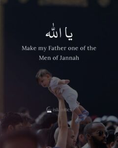 Make my Father one of the Men of Jannah