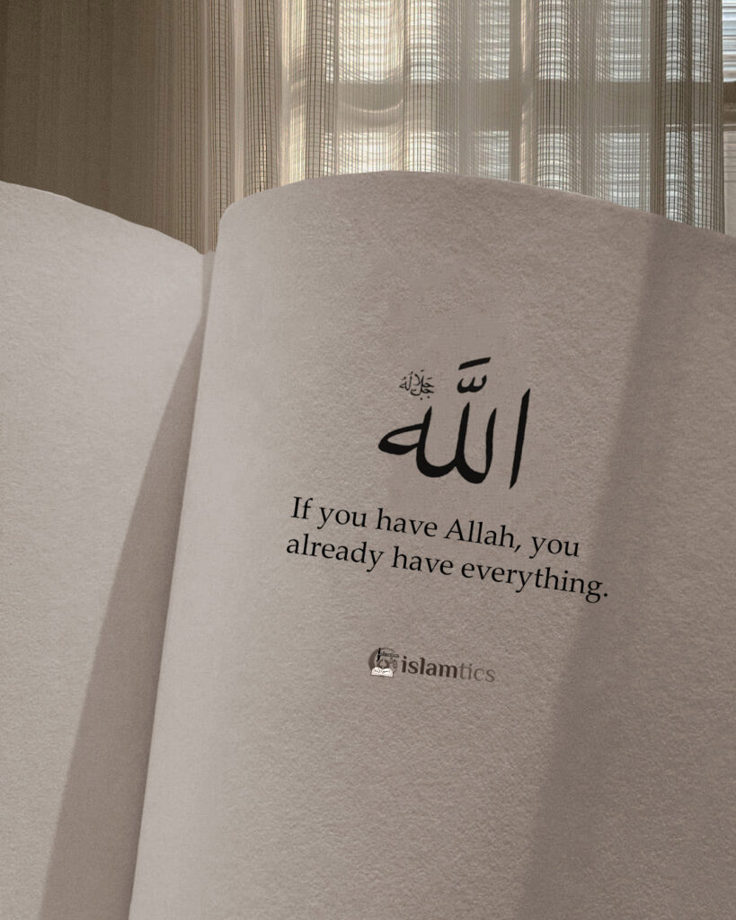 if you have Allah, you have everything