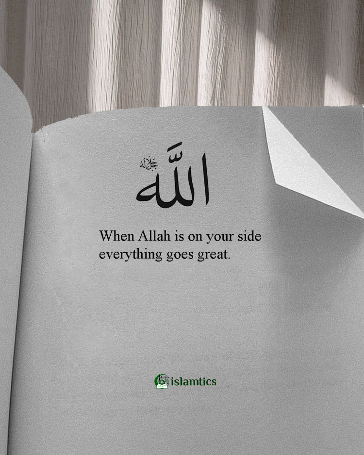 When Allah is on your side everything goes great!