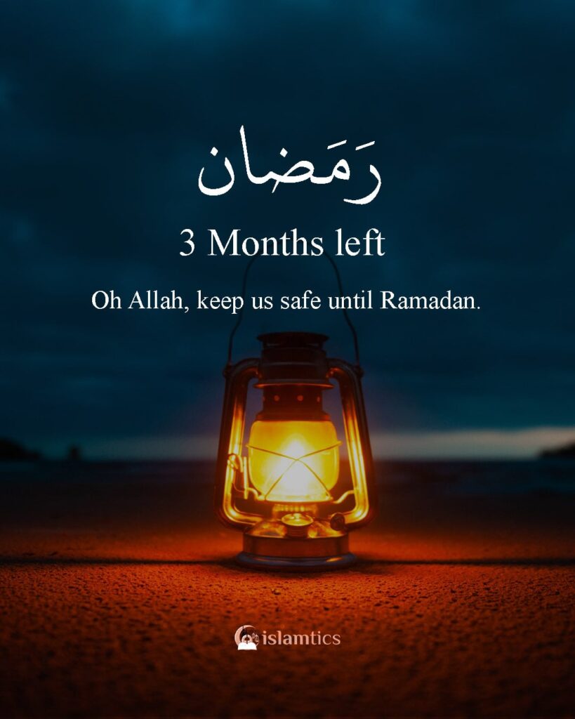 Oh Allah, keep us safe until Ramadan,