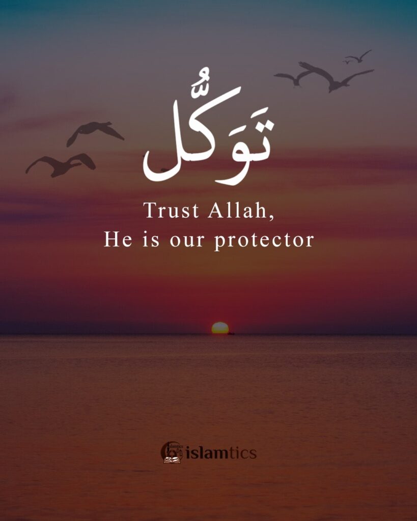 tawakkul Trust Allah, He is our protector