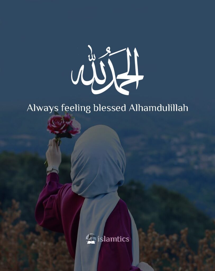 Always feeling blessed Alhamdulillah | islamtics