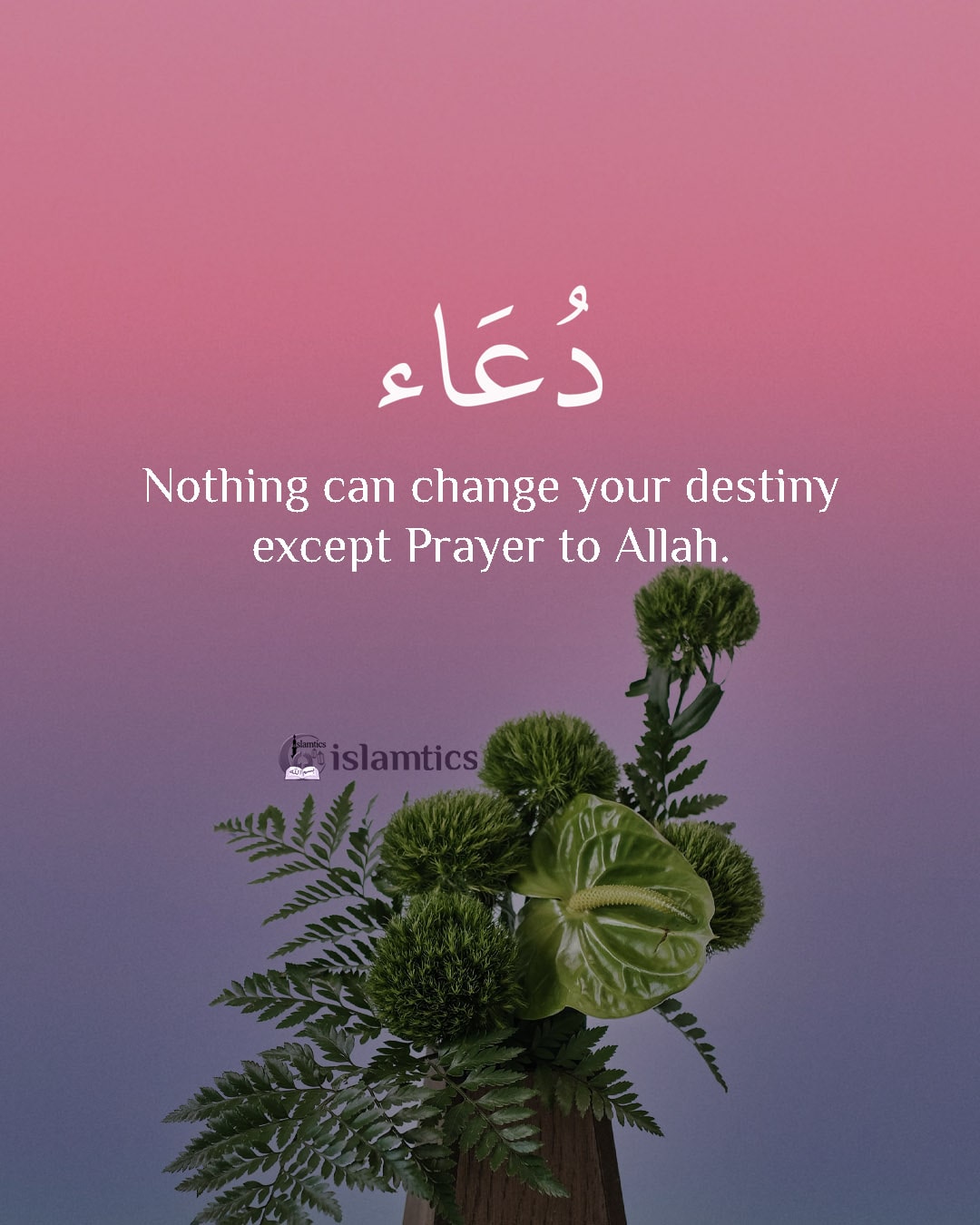 Nothing can change your destiny except Prayer to Allah. | islamtics