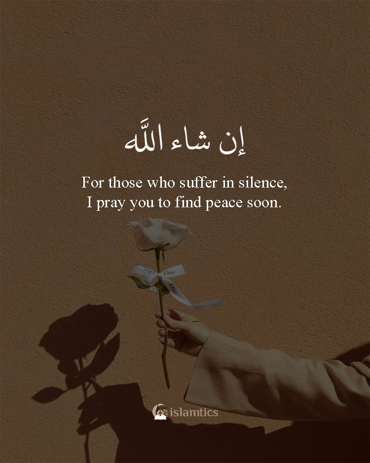 For those who suffer in silence, I pray you to find peace soon