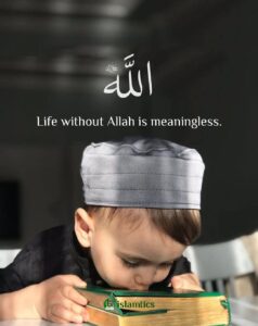 Life without Allah is meaningless.