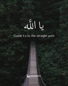Ya Allah Guide Us to the straight path