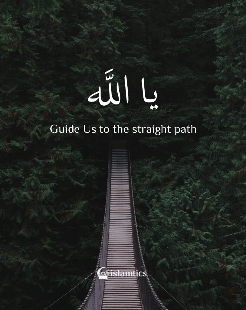 Ya Allah Guide Us to the straight path