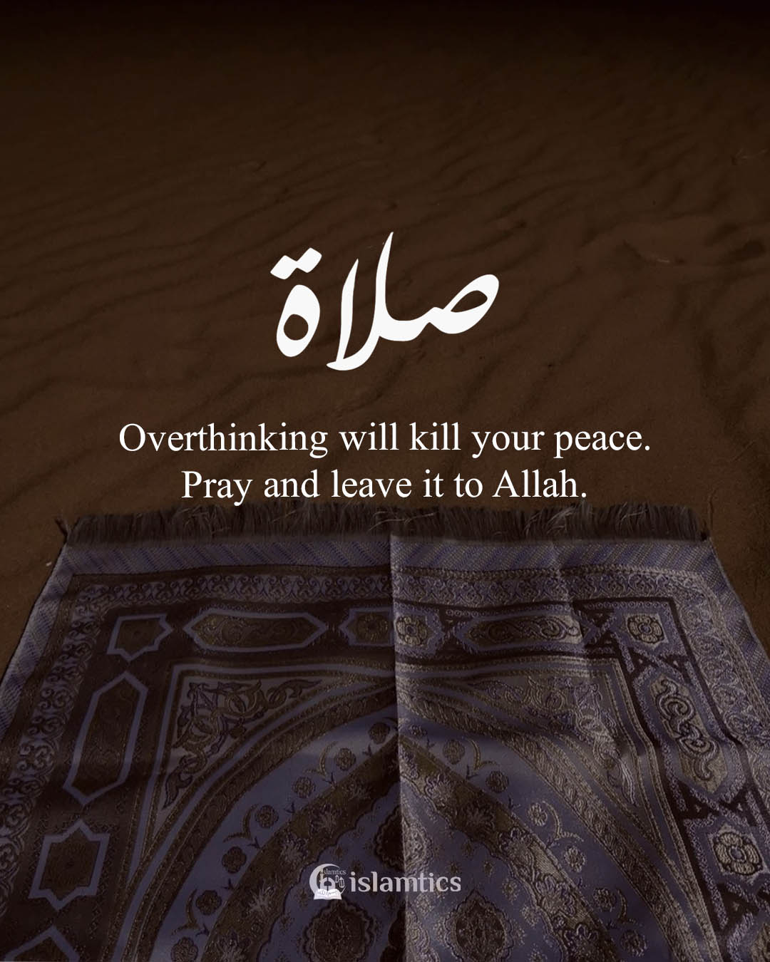 Overthinking will kill your peace. Pray and leave it to Allah. | islamtics
