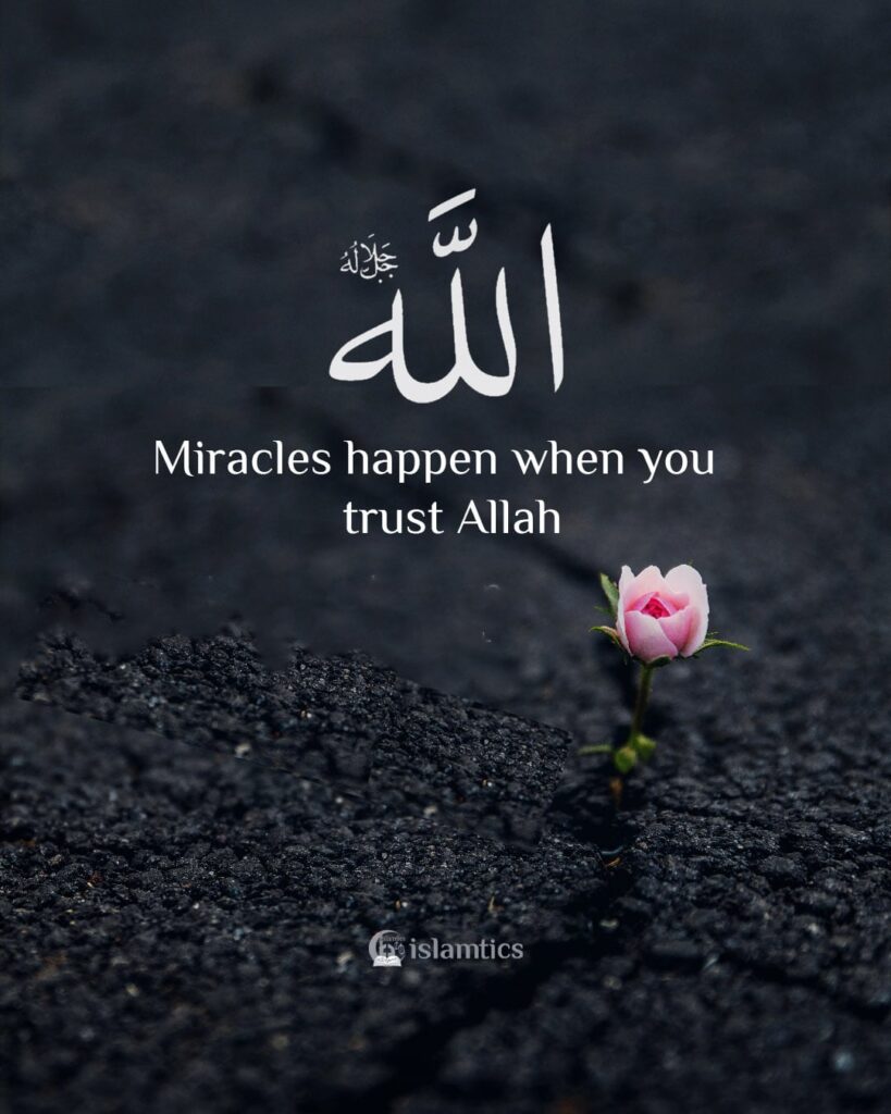 Miracles happen when you trust Allah