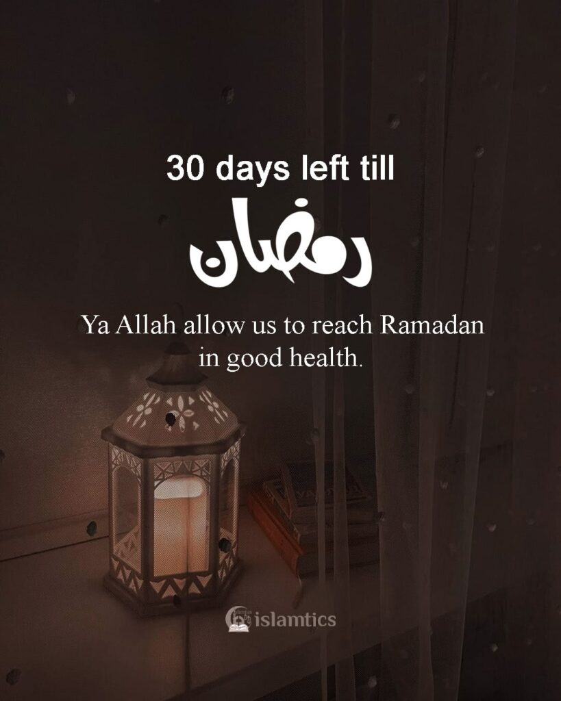 Ya Allah allow us to reach Ramadan in good health.