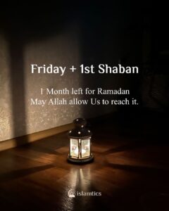 1 Month left for Ramadan May Allah allow Us to reach it.
