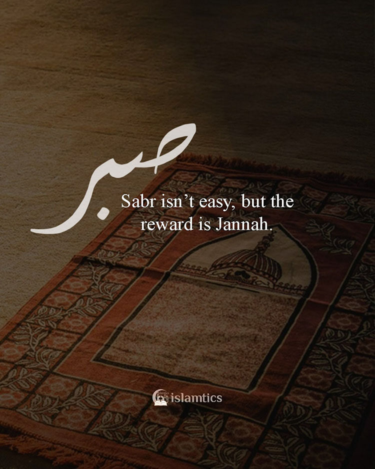 Sabr isn’t easy, but the reward is Jannah.