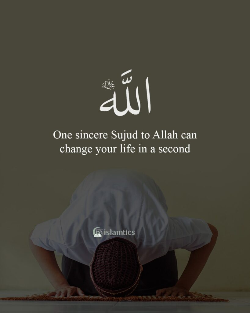 One sincere Sujud to Allah can change your life in a second