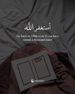 Go back to Allah even if you have sinned a thousand times