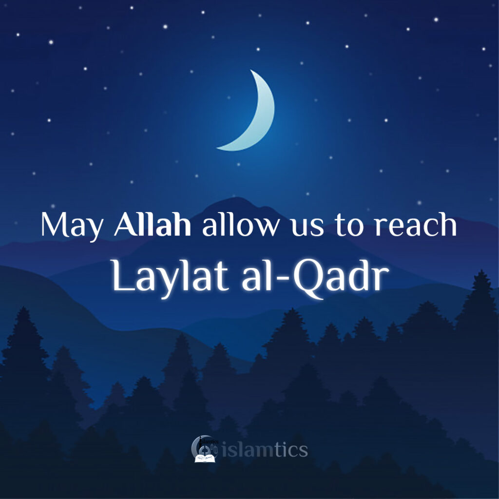 May Allah Allow Us To Reach Laylat Al Qadr Islamtics