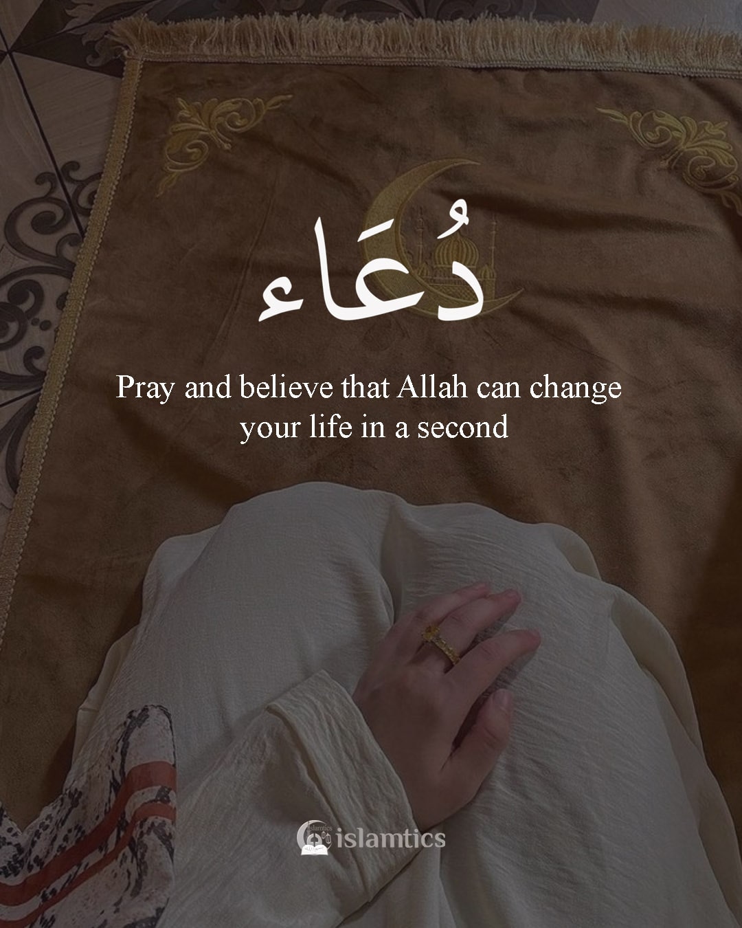 Pray & believe that Allah can change ur life in a second | islamtics